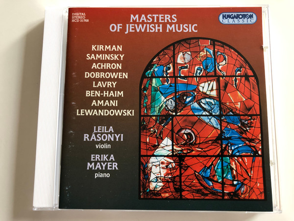 Masters of Jewish Music / Kirman, Saminsky, Lavry, Ben-Haim, Lewandowski / Leila Rásonyi violin, Erika Mayer piano / Hungaroton Classic Audio CD 1999 / HCD 31768 (5991813176820)