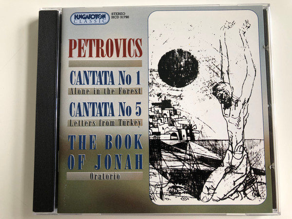 Petrovics - Cantata No 1 - Alone in the Forest / Cantata No 5 - Letters from Turkey / The book of Jonah / Oratorio / Hungaroton Audio CD 1981 Stereo / HCD 31790