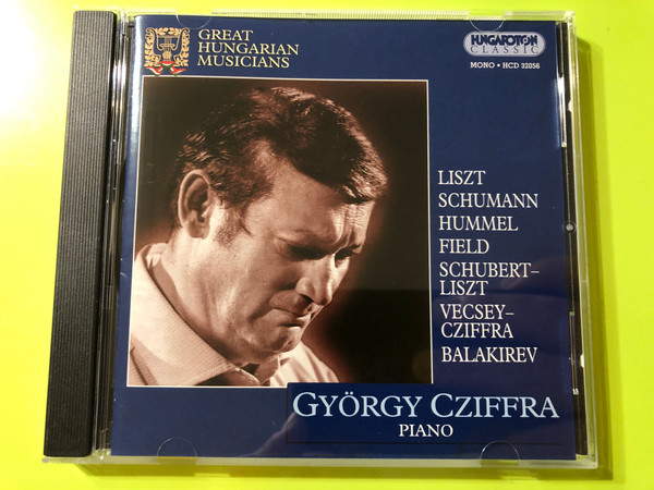 Gyorgy Cziffra - piano / Liszt, Schumann, Hummel, Field, Schubert-Liszt, Vecsey-Cziffra, Balakirev / Great Hungarian Musicians / Hungaroton Audio CD 2001 Mono / HCD 32056 (5991813205629)