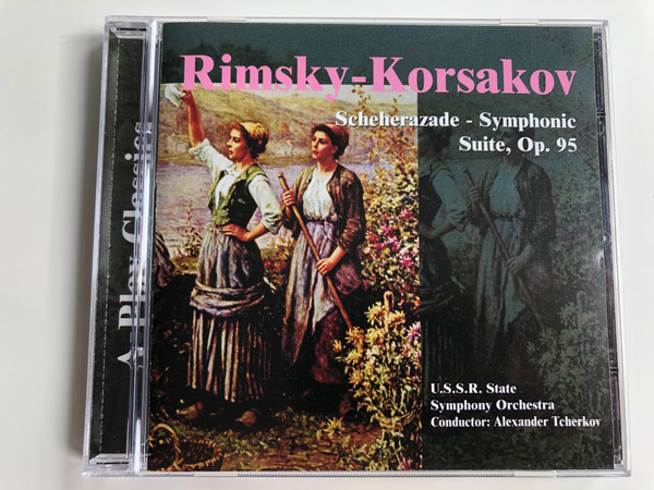 Rimsky-Korsakov - Scheherazade, Symphonic Suite, Op. 95 / U.S.S.R State Symphony Orchestra / Conducted: Alexander Tcherkov / A-Play Classics Audio CD / 9043-2