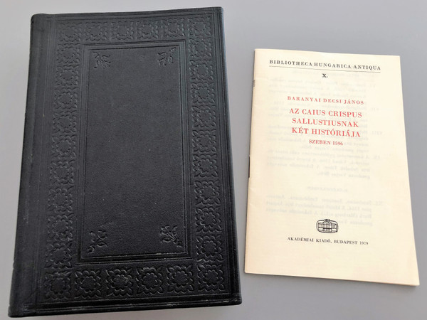 Az Caius Crispus Sallustiusnak két históriája by Baranyai-Décsi János - Szeben 1596 / Two Stories from Caius Crispus Sallustius in Hungarian Language / Bibliotheca Hungarica Antiqua X. / Akadémiai Kiadó 1979 / Hardcover Facsimile / Includes essay booklet (9630517582)