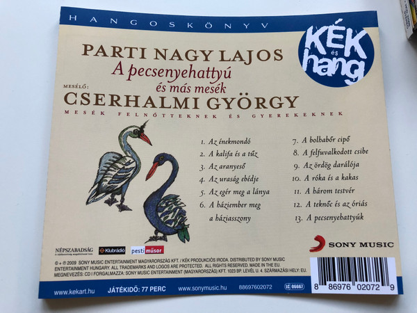Parti Nagy Lajos - A pecsenyehattyu es mas mesek / Meselo: Cserhalmi Gyorgy / Mesek Felnotteknek es Gyerekeknek / Sony Music Entertainment Audio CD 2009 / 88697602072
