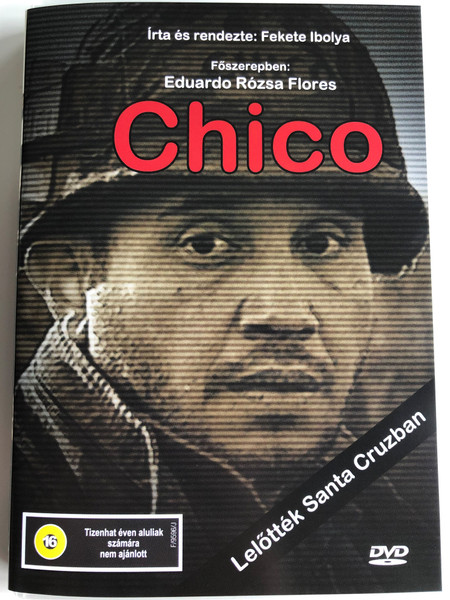 Chico DVD 2001 / Eduardo Rózsa Flores / Directed by Fekete Ibolya / Starring: Eduardo Rózsa Flores, Richie Varga, Bodrogi Gyula, Sergio Hernandez (5996357344001)