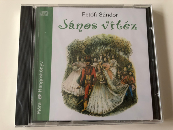 János Vitéz by Petőfi Sándor / Audio Book 2006 / Read by Nagy Ervin / Directed by Tomasevics Zorka / Audio CD 2006 / Móra Könyvkiadó (9789631182569)