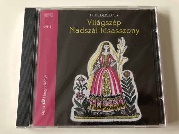 Világszép Nádszál Kisasszony by Benedek Elek / Hungarian language MP3 Audio Book / Read by Barbine Péter, Egri Márta, Kocsis Mariann, Rosta Sándor, Újréti László, Várkonyi András / Móra Könyvkiadó (9789631190489)