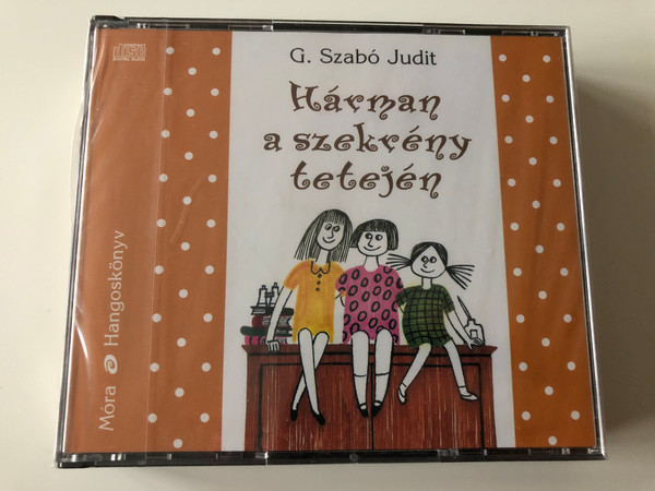 Hárman a szekrény tetején by G. Szabó Judit / Hungarian language Audio Book / Read by Zakariás Éva / 4x Audio CD SET / Móra könyvkiadó 2008 (9789631184853)