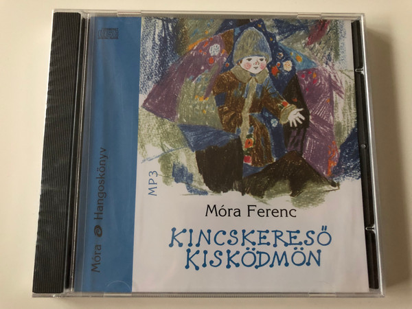 Kincskereső Kisködmön by Móra Ferenc / Hungarian language MP3 Audio Book / Read by Széles Tamás / Móra Könyvkiadó 2010 (9789631187700)