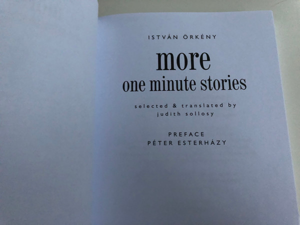 More one minute stories by István Örkény / Translated by Judit Sollosy / Egyperces Novellák, Búcsú, Kiadatlan Novellák válogatás Angol nyelven / Corvina 2019 / Paperback (9789631363074)