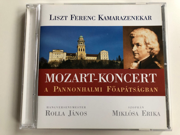 Liszt Ferenc Kamarazenekar / Mozart-Koncert A Pannonhalmi Főapátságban / Rolla János, Miklósa Erika ‎/ MKB Bank Rt. Audio CD 2005 / MKB 016