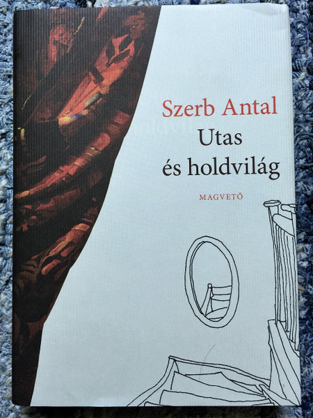  Utas és holdvilág by Szerb Antal / Journey by moonlight / Hungarian language novel / Magvető könyvkiadó 2015 / Hardcover (9789631424638)