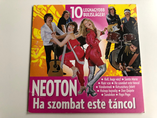 Neoton ‎– Ha Szombat Este Táncol / 10 Legnagyobb Bulislager! / Kell,hogy vari!, Santa Maria, Nyar van, Ha szombat este tancol, Vandorenek, Ketsazhusz felett, Holnap hajnalig, Don Quijote, Sandokan, Pago Pago / Hungaroton Audio CD 2014 / HCD 71285