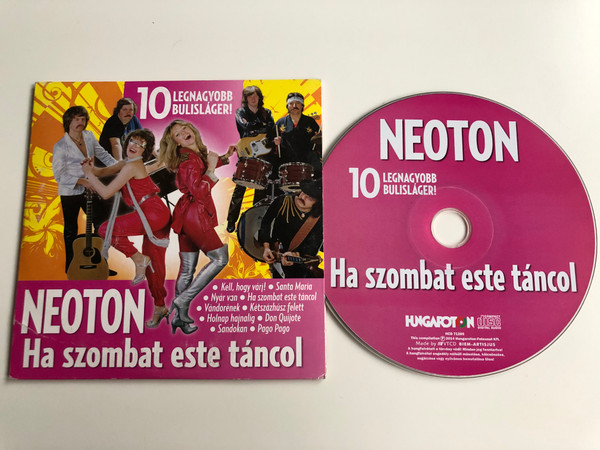 Neoton ‎– Ha Szombat Este Táncol / 10 Legnagyobb Bulislager! / Kell, hogy varj!, Santa Maria, Nyar van, Ha szombat este tancol, Vandorenek, Ketsazhusz felett, Holnap hajnalig, Don Quijote, Sandokan, Pago Pago / Hungaroton Audio CD 2014 / HCD 71285