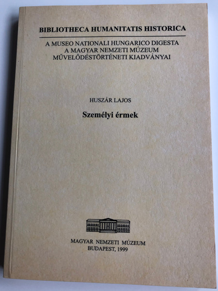 Személyi érmek by Huszár Lajos / Personal coins, medals / Bibliotheca Humanitatis Historica / Magyar Nemzeti Múzeum 1999 / Paperback (963-742184X)