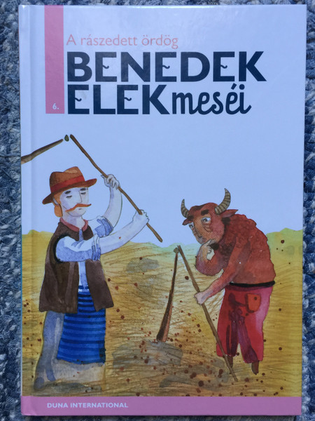 A rászedett ördög / Benedek Elek meséi 6. / Hungarian folk tales by Elek Benedek / Duna International / Hardcover (9789633540367)