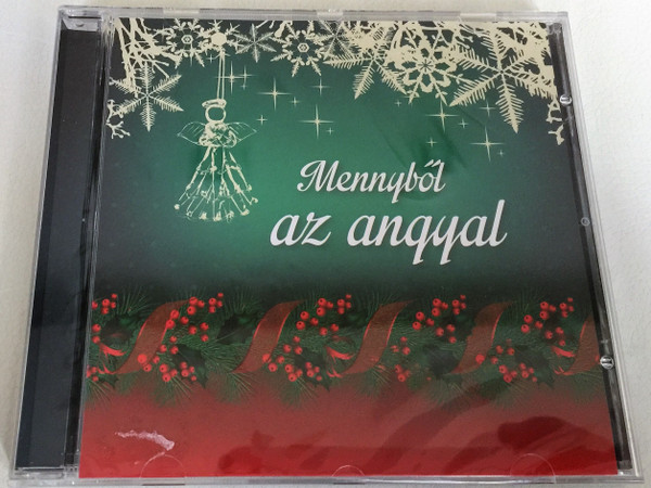 Mennyből az angyal / Hungarian language Christmas carols & songs / Audio CD 2014 / Soroksári Nagytemplom Énekkara; Polgári Református Kórus, Vörösmarty Kórus, Benedekffy Katalin, Kulcsár Sándor (5998557148915)