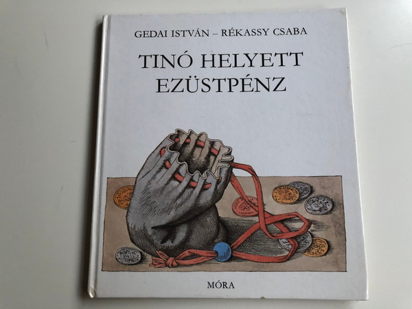 Tinó Helyett Ezüstpénz by Gedai István / Illustrations: Rékássy Csaba / Móra könyvkiadó / Hardcover 1982 / Children's stories with photos of Historical Coins (9631128180)