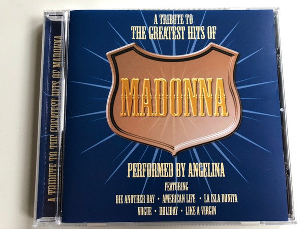 A Tribute To The Greatest Hits Of Madonna / Performed By Angelina / Featuring Die Another Day, American Life, La Isla Bonita, Vogue, Holiday, Like A Virgin / Prism Lesiure Audio CD 2003 / PLATCV 8308