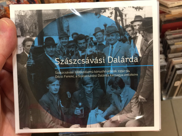 Szászcsávási Dalárda ‎– Szászcsávási Többszólamú Kórusfelvételek 1992-94 / Dézsi Ferenc, A Szászcsávási Dalárda Karnagya Emlékére / Fonó Records ‎Audio CD 2019 / FA 422-2