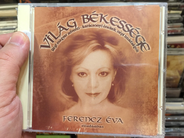 Világ Békessége (Régi Magyar Adventi - Karácsonyi Énekek, Népi Imádságok) / Ferencz Éva ‎/ Csillaghegyi Bt. ‎Audio CD 1997 / CSBT 001/97