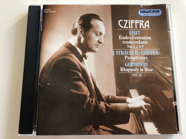 Cziffra / Liszt: Etudes d'execution transcendante Nos. 1, 2, 8, 9 / J. Strauss II - Cziffra: Paraphrases / Gershwin: Rhapsody in Blue, 1955 - 56 / Hungaroton Classic Audio CD 1994 Mono / HCD 31569
