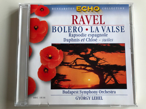 Ravel - Bolero, La Valse, Rapsodie Espagnole, Dephnis Et Chloé - Suites / Budapest Symphony Orchestra, György Lehel / Hungaroton Classic ‎Audio CD 1999 Stereo / HRC 1036