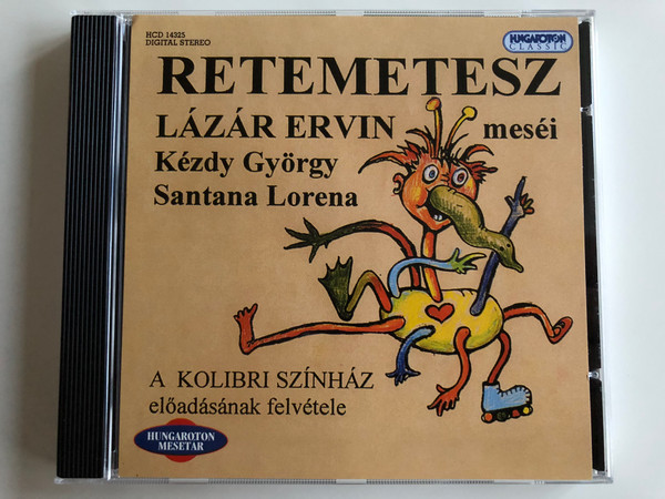 Retemetesz - Lázár Ervin, Kézdy György, Santana Lorena / A Kolibri Színház / Hungaroton Classic ‎Audio CD 2004 Stereo / HCD 14325