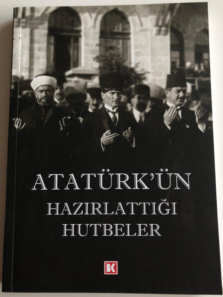 Atatürk'ün Hazırlattığı Hutbeler by Emine Seyma Usta / Speaches by Mustafa Kemal Atatürk / Dr. Hasan Yazici, Dr. Atakan Ural / Beyaz Köşe Yayınları (9786056693502)