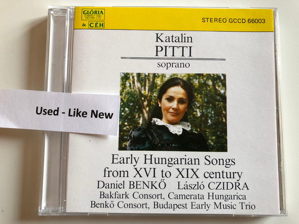 Katalin Pitti, soprano – Early Hungarian Songs From XVI To XIX Century / Daniel Benko, Laszlo Czidra / Bakfark Consort, Camerata Hungarica, Benkő Consort, Budapest Early Music Trio ‎/ CÉH Audio CD 1989 Stereo / GCCD 66003