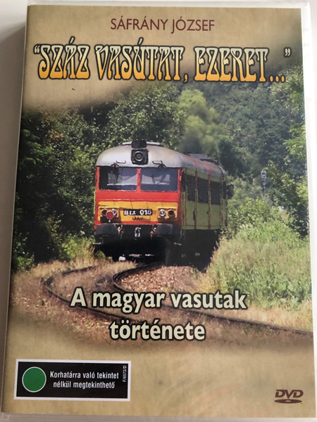 "Száz vasútat, ezeret..." DVD 1996 A Magyar vasutak története / Directed by Sáfrány József / Historical Documentary of Hungarian Railways (5996357343141)