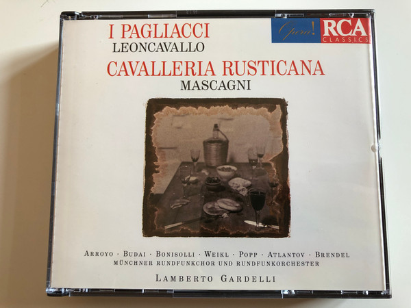 I Pagliacci - Leoncavallo / Cavalleria Rusticana - Mascagni / Arroyo, Budai, Bonisolli, Weikl, Popp, Atlantov, Brendel / Münchner Rundfunkschor Rundfunkorchester, Lamberto Gardelli ‎/ RCA Classics ‎2x Audio CD 1995 / 74321 25282 2