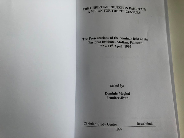 The Christian Church in Pakistan - A Vision for the 21st Century by Dominic Moghal, Jennifer Jivan / Christian Study Centre, Rawalpindi 1997 / Paperback (ChristianChurchPakistan21stC)