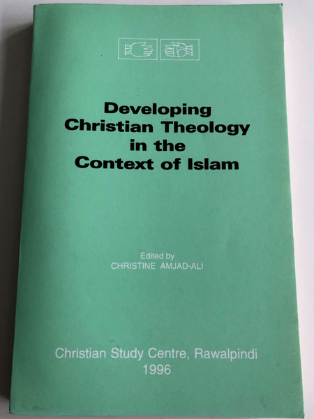 Developing Christian Theology in the Context of Islam by Christine Amjad-Ali / Christian Study Centre, Rawalpindi 1996 / Paperback / A Report of the Silver Jubilee Seminar held at the Christian Study Centre, Rawalpindi, Pakistan, November 22-27, 1993 (DevelopingChristianTheology)