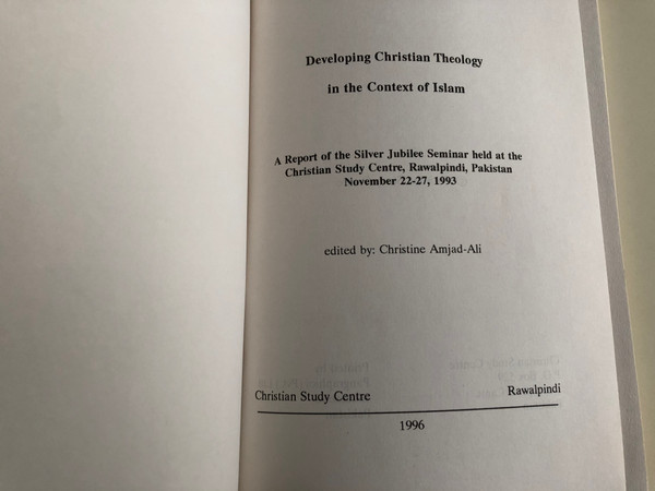 Developing Christian Theology in the Context of Islam by Christine Amjad-Ali / Christian Study Centre, Rawalpindi 1996 / Paperback / A Report of the Silver Jubilee Seminar held at the Christian Study Centre, Rawalpindi, Pakistan, November 22-27, 1993 (DevelopingChristianTheology)