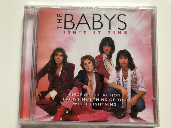 The Babys ‎– Isn't It Time / Piece of the action, Everytime I think of you, White lightning / Disky ‎Audio CD 1997 / DC 881882