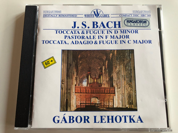 J. S. Bach / Toccata & Fugue in D minor, Pastorale in F major / Toccata, Adagio & Fugue in C major / Gabor Lehotka / Hungaroton Classic Audio CD 1995 Stereo / HRC 069