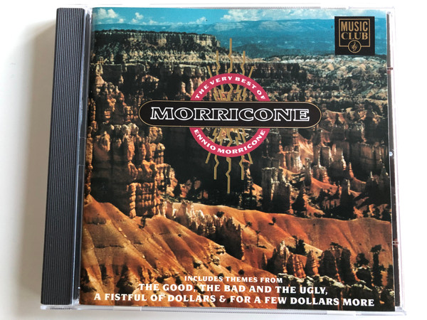 The Very Best Of Ennio Morricone / Includes Themes From The Good, The Bad And The Ugly, A Fistful of Dollars & For A Few Dollars More / Music Club ‎Audio CD 1992 / MCCD 056