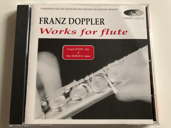 Franz Doppler ‎– Works For Flute / Flute - Gergely Ittzes, Piano - Imre Hargitai / Pannon Classic Audio CD 1997 / PCL 8001