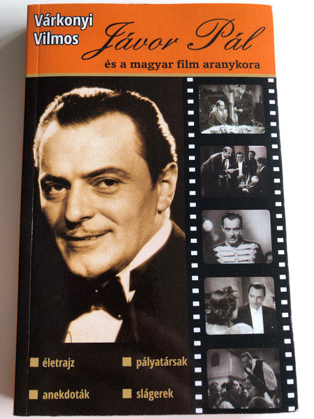 Jávor Pál és a magyar film aranykora by Várkonyi Vilmos / Életrajz, Anekdoták, Pályatársak, Slágerek / Biographical work about Hungarian actor Pál Jávor and the golden age of Hungarian Cinema / Paperback / Lupuj-Book (9789638855787)