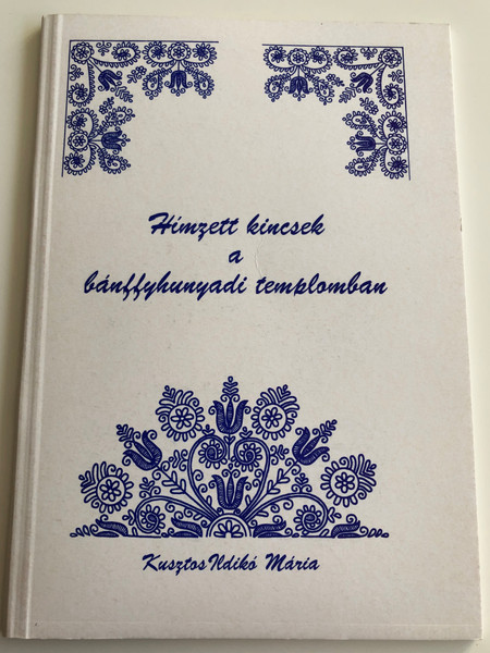 Hímzett kincsek a bánffyhunyadi templomban by Kusztos Ildikó Mária / Paperback (Staplebound) (HímzettKincsek)