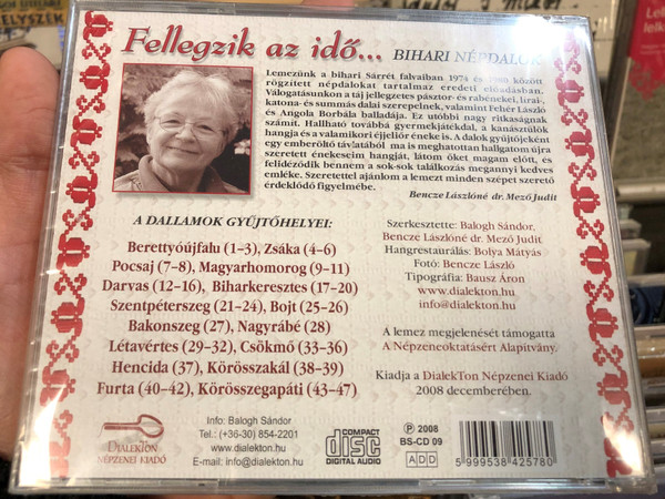 Bencze Lászlóné Dr. Mező Judit ‎– Fellegzik Az Idő / Bihari Népdalok - Authentic Hungarian Folk Songs / Kodály Zoltán, tiszteletére / Dialekton Népzenei Kiadó ‎Audio CD 2008 / BS-CD 09