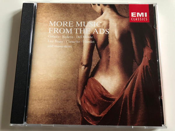 More Music From The Ads / Galaxy, Baileys, Del Monte, Lee Jeans, Cornetto, Hamlet and many more / EMI Classics Audio CD 1996 / 724356949225