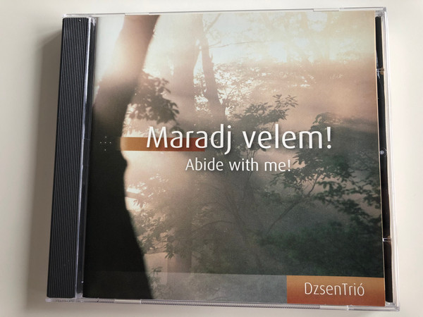 Maradj Velem! - Abide with me! / DzsenTrio Audio CD 2011 / Beautiful Christian Instrumental Music of well known Hymns and Songs