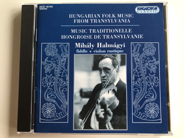 Hungarian Folk Music From Transylvania / Music Traditionelle Hongroise De Transylvanie / Mihály Halmágyi - fiddle, violin rustique / Hungaroton Classic Audio CD 1996 Stereo / HCD 18145