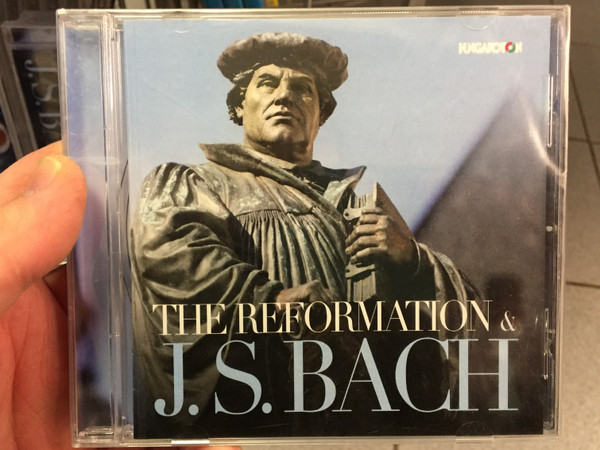 The Reformation & J. S. Bach / Hungaroton Audio CD 2017 / HCD 32763