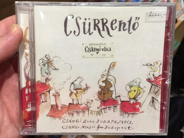 Csürrentő ‎– Csángó Utca / Csángó Zene Budapestről = Csángó Music From Budapest / Csűrkutya Kft ‎Audio CD 2011 / CSR-001