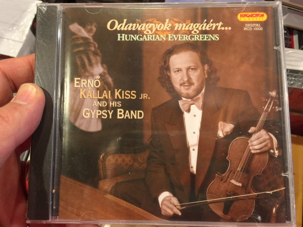 Odavagyok magaert... - Hungarian Evergreens / Erno Kallai Kiss Jr. and His Gypsy Band / Hungaroton Classic Audio CD 2007 Stereo / HCD 10332