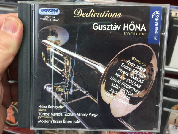 Dedications - Gusztáv Hőna, trombone / Works By Ervin Jereb, Endre Székely, Ferenc Farkas / Nóra Schmidt - piano, Tünde Magda, Zoltán Mihály Varga / Modern Brass Ensemble / Hungaroton Classic Audio CD 2005 Stereo / HCD 32298