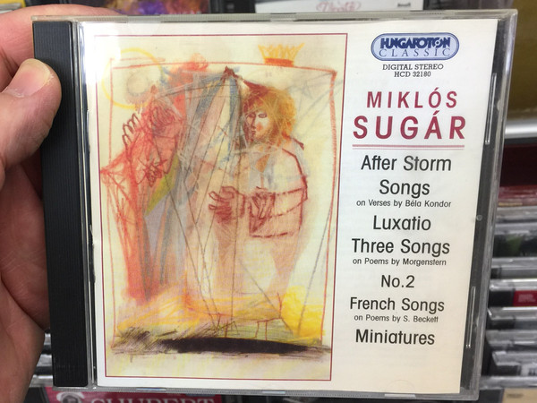 Miklós Sugár ‎– After Storm, Songs on Verses by Bela Kondor, Luxatio, Three Songs on Poems by Morgenstern, No. 2 French Songs, Miniatures / Hungaroton Classic ‎Audio CD 2003 Stereo / HCD 32180