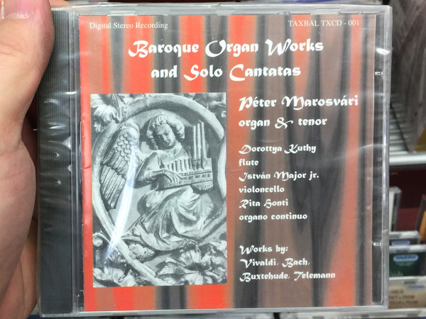 Baroque Organ Works And Solo Cantatas - Péter Marosvári, organ & tenor / Dorottya Kuthy, Istvan Major jr., Rita Sonti / Works by: Vivaldi Bach, Buxtehude, Telemann / VTCD Audio CD 1997 / TXCD-001