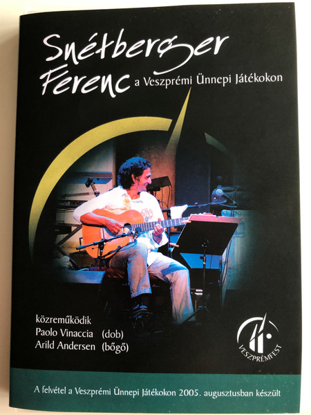 Snétberger Ferenc a Veszprémi Ünnepi Játékokon DVD 2005 / Paolo Vinaccia, Arild Andersen / Recorded in 2005 august in Veszprém Hungary (SnetbergerDVD)